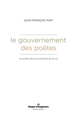 Le Gouvernement des poètes : La poésie dans la conduite de la vie