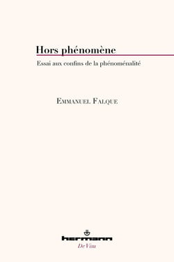 Hors phénomène : Essai aux confins de la phénoménalité