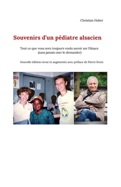 Souvenirs d'un pédiatre alsacien : Tout ce que vous avez toujours voulu savoir sur l'Alsace (sans jamais oser le demander)