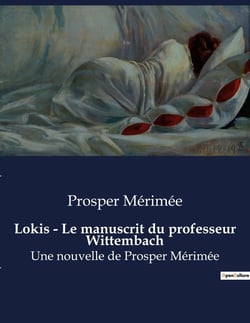 Lokis - Le manuscrit du professeur Wittembach : Une nouvelle de Prosper Mérimée
