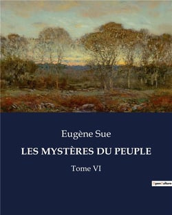 LES MYSTÈRES DU PEUPLE : Tome VI