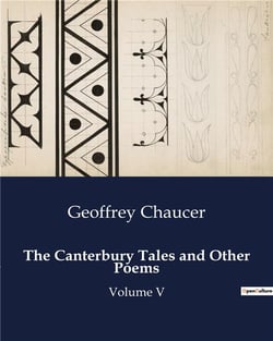 The Canterbury Tales and Other Poems : Volume V