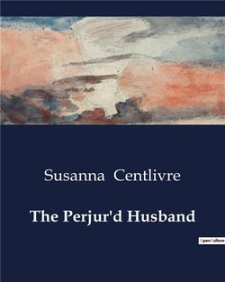 The perjur'd husband