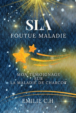 SLA foutue maladie : mon témoignage sur la maladie de Charcot