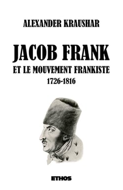 Jacob Frank et le mouvement frankiste 1726-1816 Tome 1 et 2 - monographie d'après les sources d'archives et de manuscrits