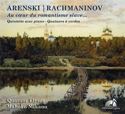 Arenski - Rachmaninov : Au coeur du romantisme slave ... / Quintette avec piano & Quatuors à cordes