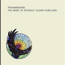 Transmissions: The Music Of Beverly Glenn-Copeland