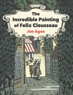 The incredible painting of felix clousseau