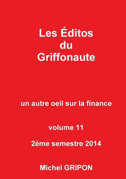 Les éditos du Griffonaute - un autre oeil sur la finance Tome 11 - 2e semestre 2014