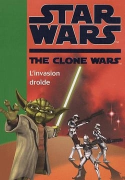 Star wars - the clone wars t.1 - l'invasion droïde