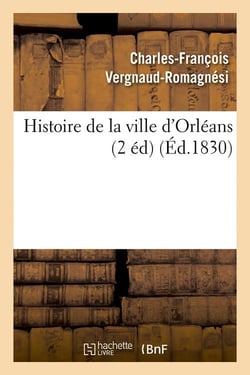 Histoire de la ville d'Orléans (2 éd) (Éd.1830)