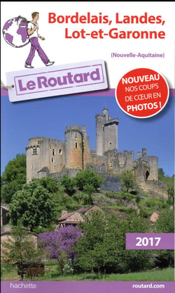 Guide du Routard : Bordelais, Landes, Lot et Garonne (édition 2017)