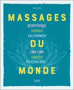 Massages du monde - ayurvédique, suédois, californien, Lomi Lomi, shiatsu, réflexologie...