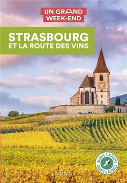 Un grand week-end : Strasbourg et la route des vins
