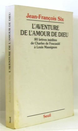 L'aventure de l'amour de dieu. 80 lettres inedites de charles de foucauld a louis massignon