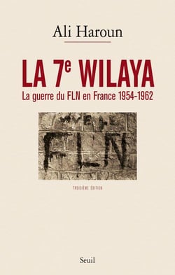 La 7e wilaya. la guerre du fln en france 1954-1962 - nouvelle edition