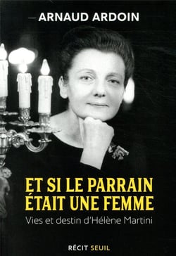 Et si le parrain était une femme - vies et destin d'Hélène Martini