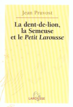 La dent-de-lion, la semeuse et le petit larousse