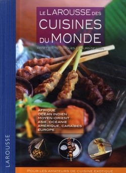 Le larousse des cuisines du monde - recettes techniques et tours de main