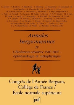 Annales bergsoniennes Tome 4 - l'évolution créatrice 1907-2007 : épistémologie et métaphysique