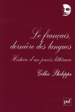 Le français, dernière des langues - histoire d'un procès littéraire