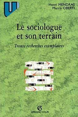 Le sociologue et son terrain - Trente recherches exemplaires : Trente recherches exemplaires