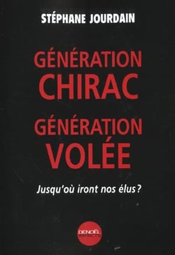 Generation chirac, generation volee - jusqu'ou iront nos elus ?