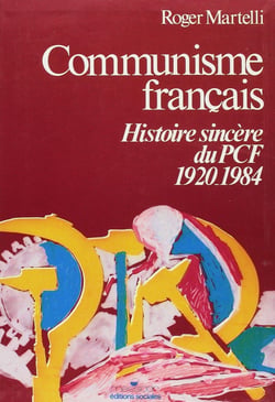 Communisme français : Histoire sincère du PCF 1920-1984