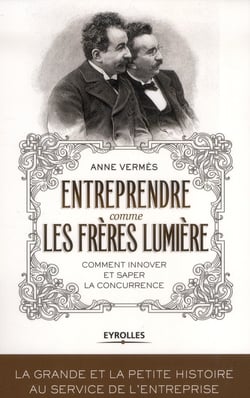 Entreprendre comme les Frères Lumière