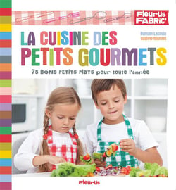 La cuisine des petits gourmets - 75 bons petits plats pour toute l'année