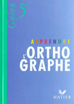 O.R.T.H. : livre de l'élève - apprendre l'orthographe