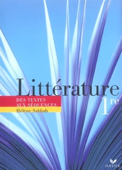Littérature - 1ère - des textes aux séquences - livre de l'élève (édition 2005)
