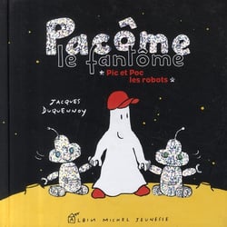 Pacôme le fantôme - pic et poc les robots