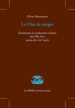 Le char de nuages : érémitisme et randonnées célestes chez Wu Yun, taoïste du VIIIe siècle