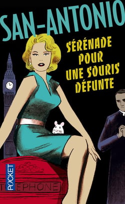 San-Antonio : sérénade pour une souris défunte