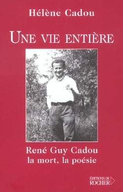 Une vie entiere - rene guy cadou, la mort, la poesie