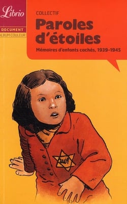 Paroles d'étoiles - mémoires d'enfants cachés, 1939-1945