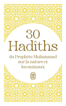 30 Hadîths du Prophète Muhammad sur notre rapport à la nature et aux animaux