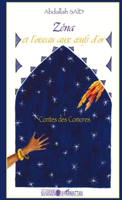Zéna et l'oiseau aux oeufs d'or - contes des comores