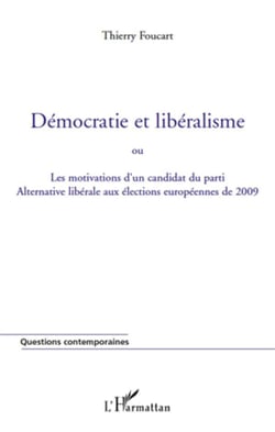 Démocratie et libéralisme - ou les motivations d'un candidat du parti Alternative libérale aux élections des 2009