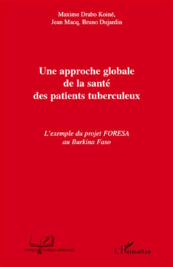 Une approche globale de la santé des patients tuberculeux - l'exemple du projet FORESA au Burkina Faso