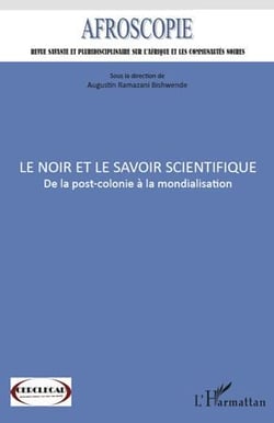 Afroscopie Tome 1 - le noir et le savoir scientifique - de la post-colonie à la mondialisation