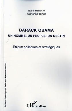 Barack obama - un homme, un peuple, un destin - enjeux politiques et stratégiques