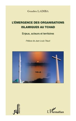 Émergence des organisations islamiques au Tchad - enjeux, acteurs et territoires