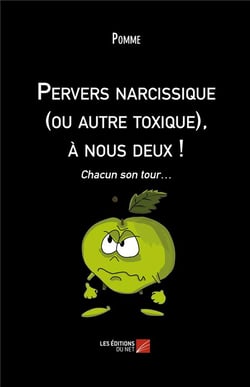 Pervers narcissique (ou autre toxique), à nous deux ! chacun son tour...
