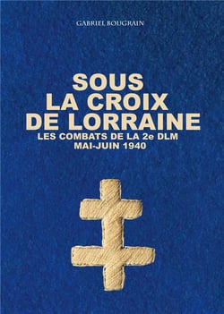 Sous la croix de lorraine : les combats de la 2e dlm, mai-juin 1940