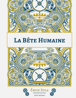 La Bête humaine : Le dix-septième roman de la série des Rougon-Macquart