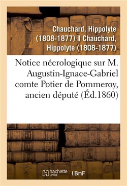 Notice nécrologique sur M. Augustin-Ignace-Gabriel comte Potier de Pommeroy, ancien député