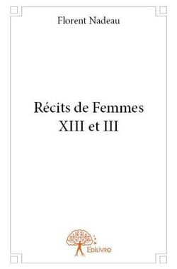 Récits de femmes XIII et III