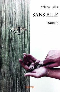 Sans elle Tome 2